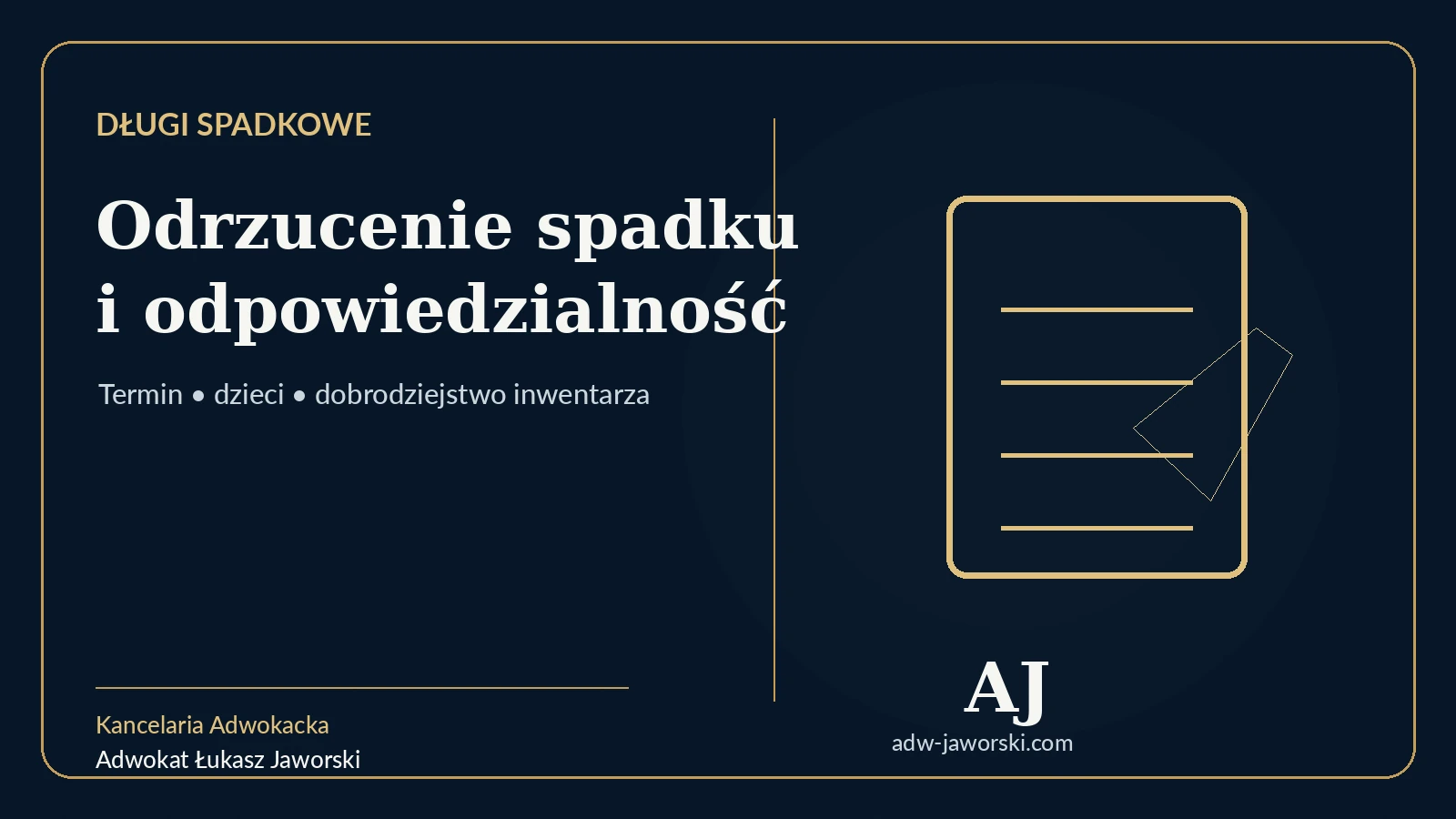 Odrzucenie spadku i długi spadkowe — termin, dzieci i odpowiedzialność — adwokat Łukasz Jaworski