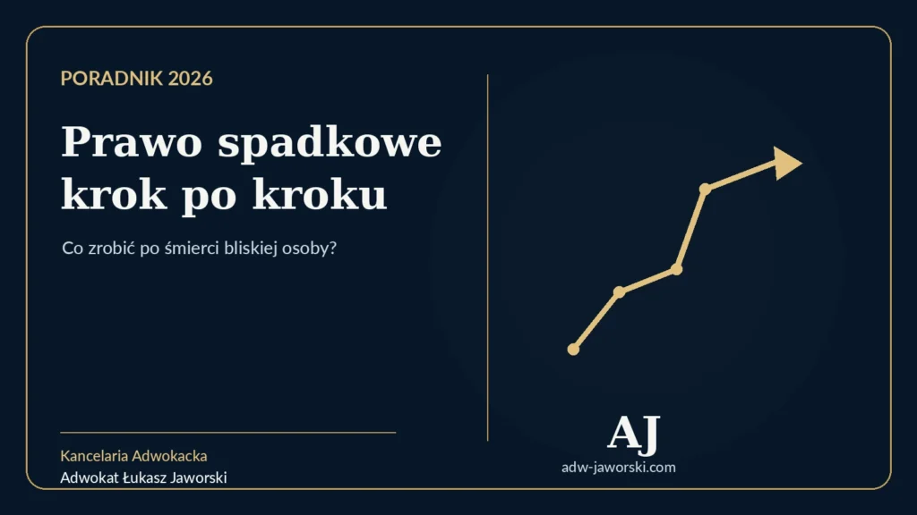 Prawo spadkowe krok po kroku — poradnik Kancelarii Adwokackiej adw. Łukasza Jaworskiego