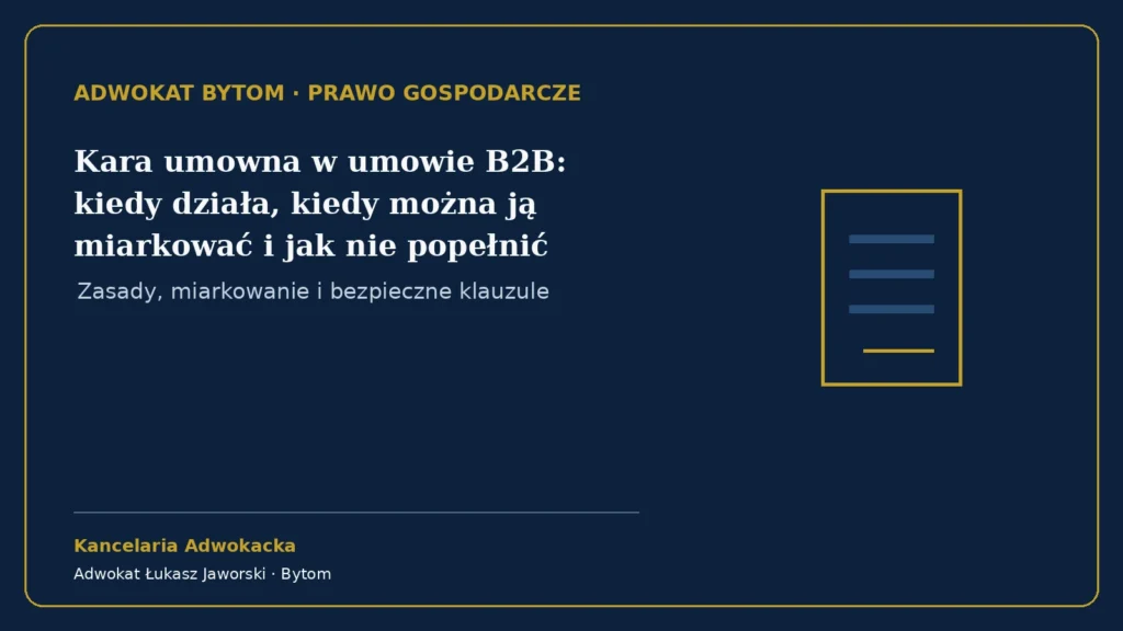 Kara umowna w umowie B2B: kiedy działa, kiedy można ją miarkować i jak nie popełnić błędu – Kancelaria Adwokacka adw. Łukasz Jaworski