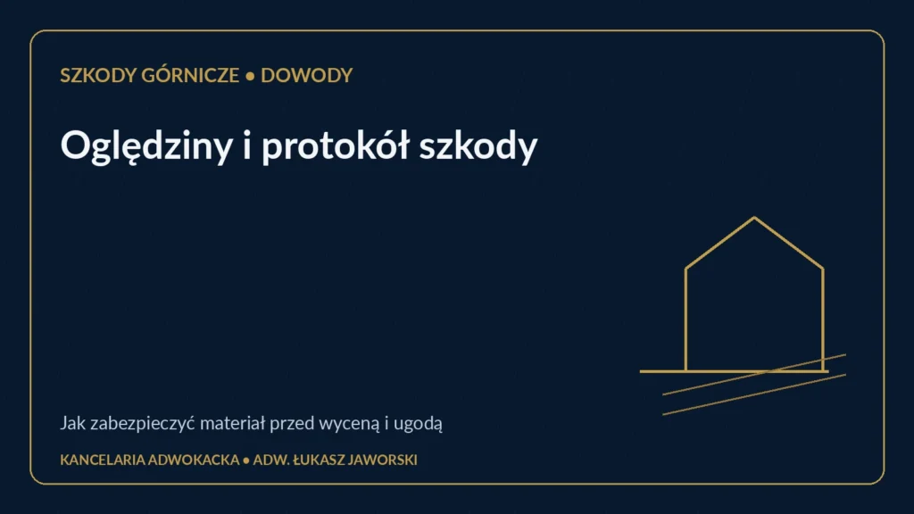 Oględziny szkody górniczej i protokół – zabezpieczenie dowodów