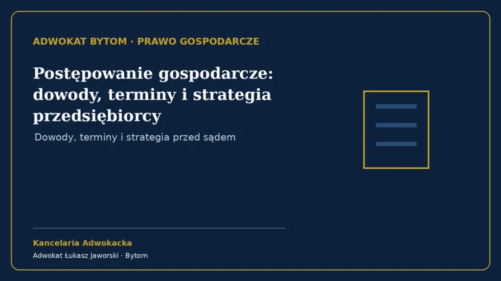Postępowanie gospodarcze: dowody, terminy i strategia przedsiębiorcy – Kancelaria Adwokacka adw. Łukasz Jaworski