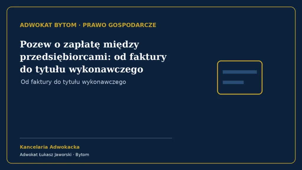 Pozew o zapłatę między przedsiębiorcami: od faktury do tytułu wykonawczego – Kancelaria Adwokacka adw. Łukasz Jaworski