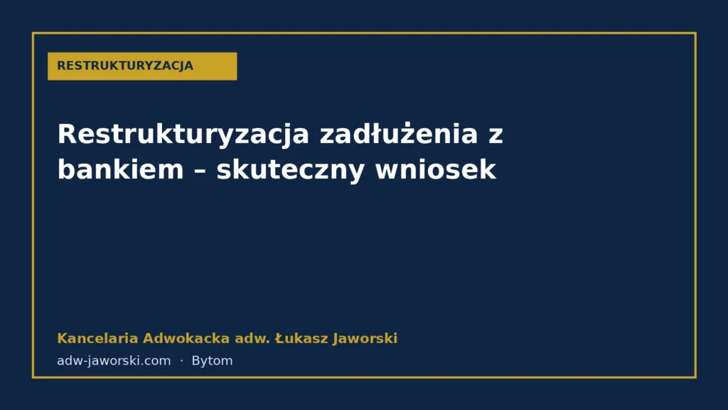 Restrukturyzacja zadłużenia z bankiem – skuteczny wniosek – Kancelaria Adwokacka adw. Łukasz Jaworski