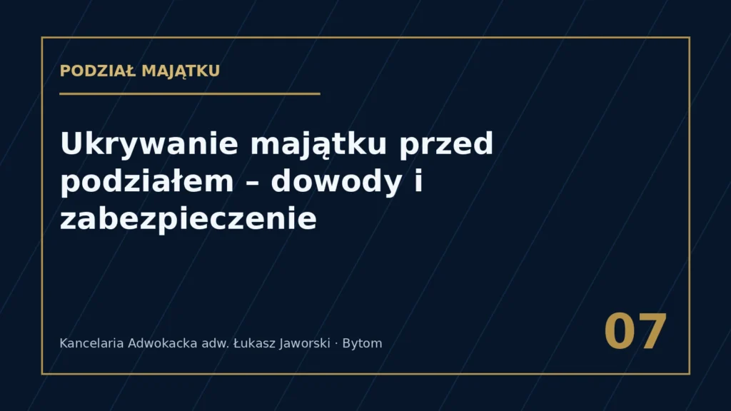 Ukrywanie majątku przed podziałem – dowody i zabezpieczenie – Kancelaria Adwokacka adw. Łukasz Jaworski