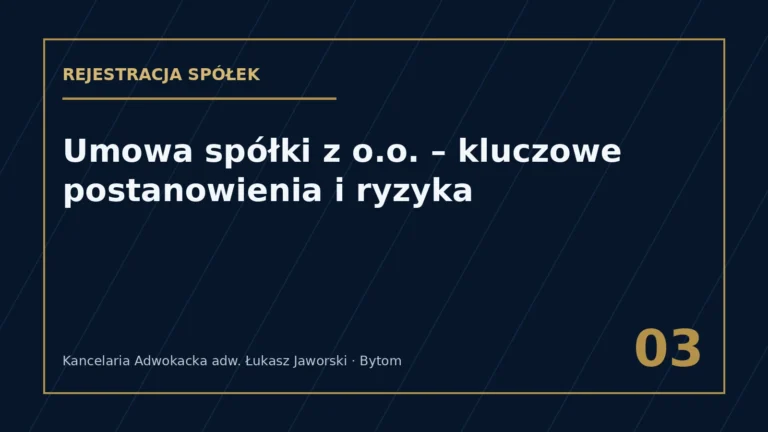 Umowa spółki z o.o. – kluczowe postanowienia i ryzyka – Kancelaria Adwokacka adw. Łukasz Jaworski
