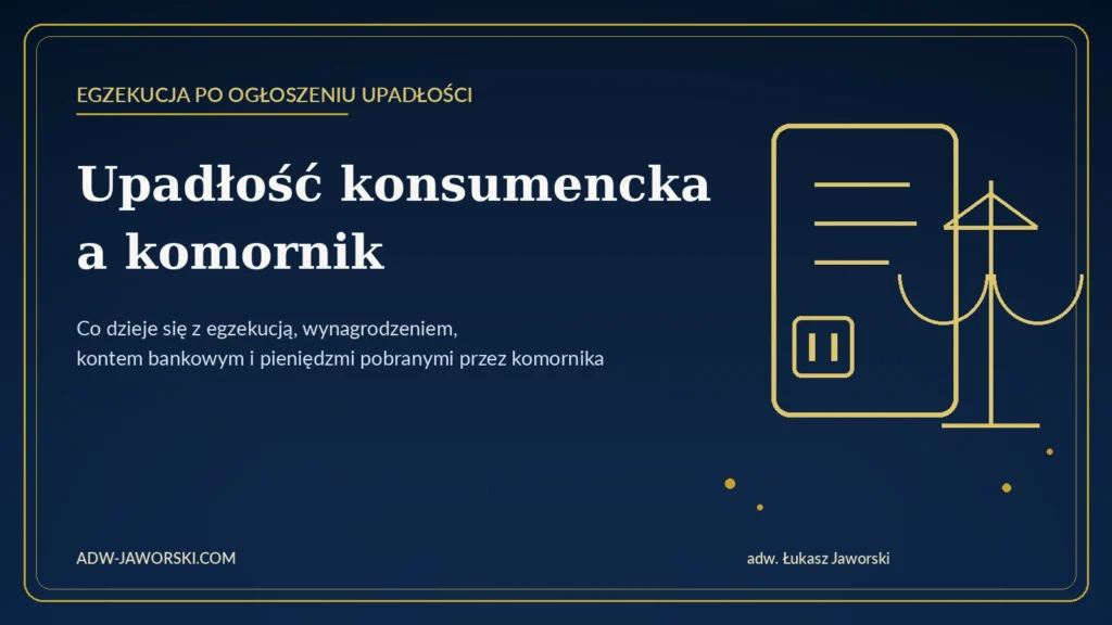 Upadłość konsumencka a komornik – egzekucja po ogłoszeniu upadłości