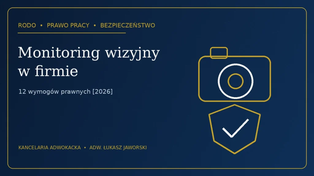 Monitoring wizyjny w firmie – wymagania prawne RODO i Kodeksu pracy
