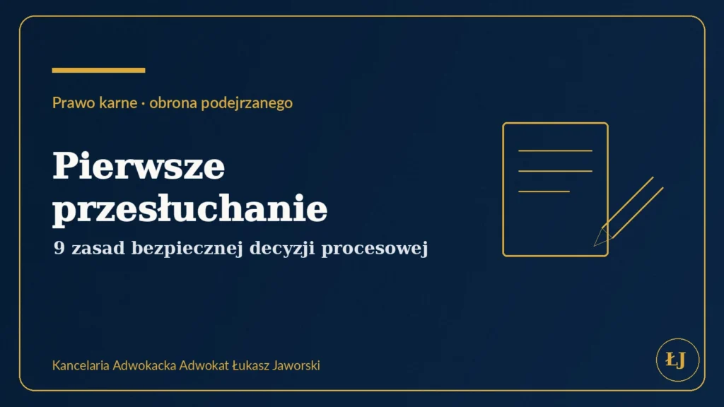 Pierwsze przesłuchanie podejrzanego – prawa i strategia obrony