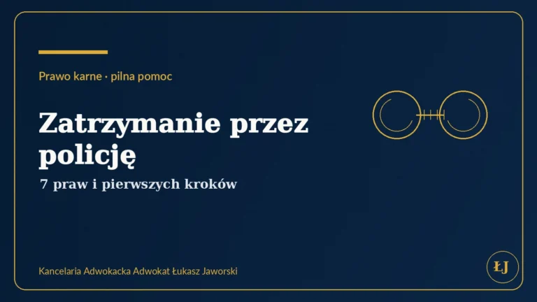Zatrzymanie przez policję – prawa zatrzymanego i pierwsze kroki