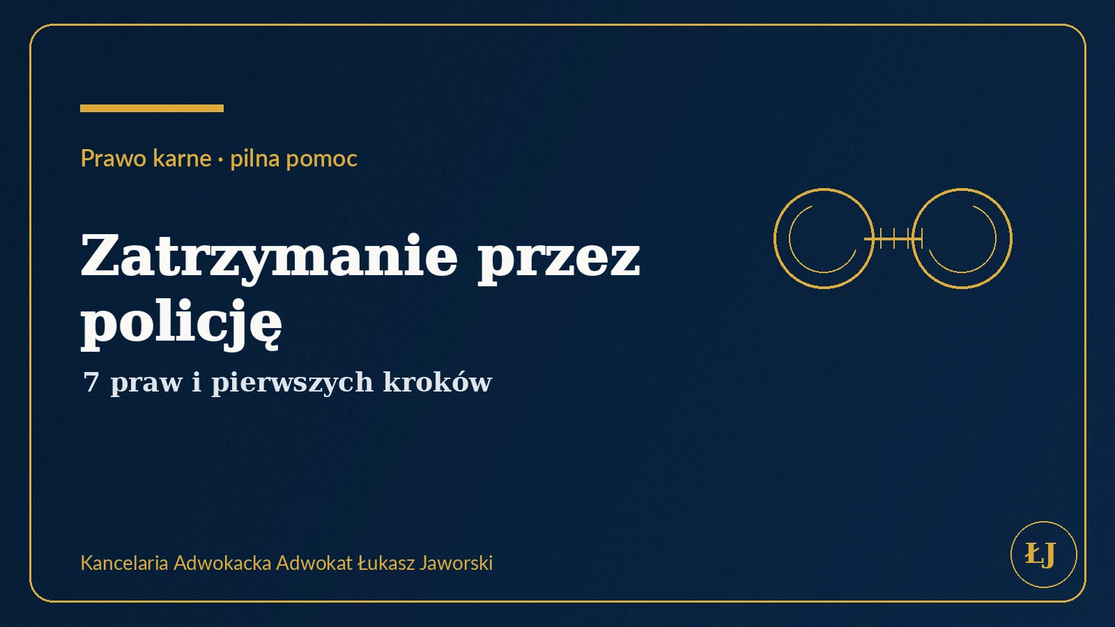 Zatrzymanie przez policję – prawa zatrzymanego i pierwsze kroki